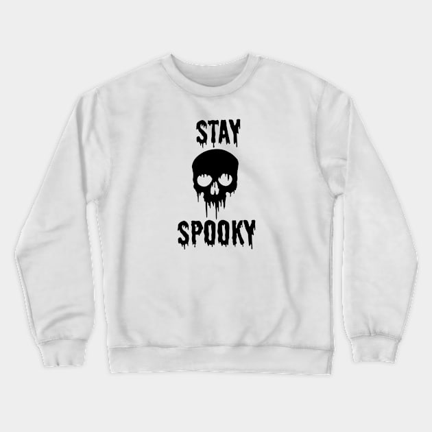 Stay Spooky Crewneck Sweatshirt by WhateverTheFuck